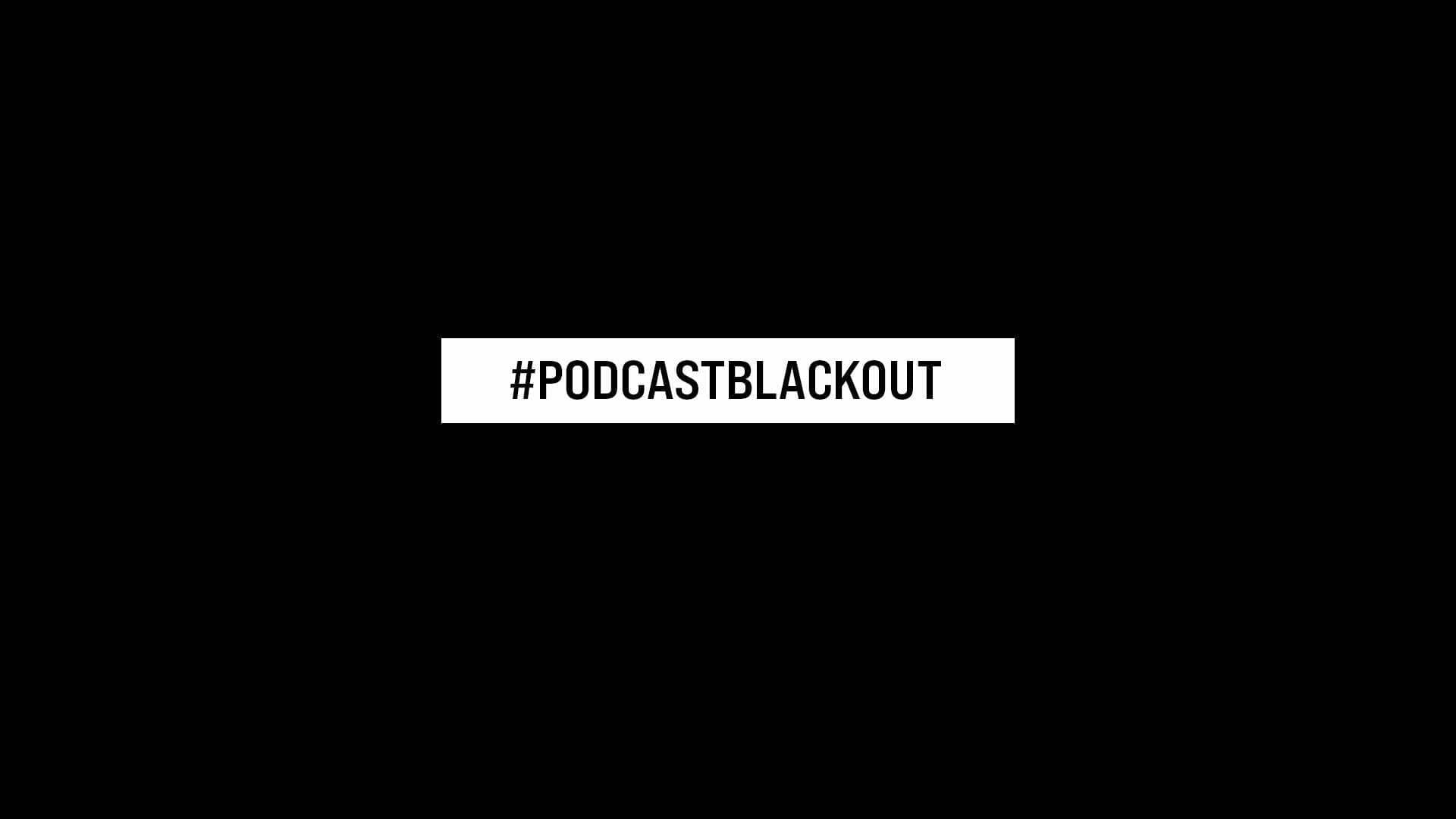 #PodcastBlackout